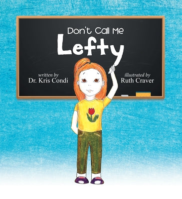 Don't Call Me Lefty by Dr Kris Condi
