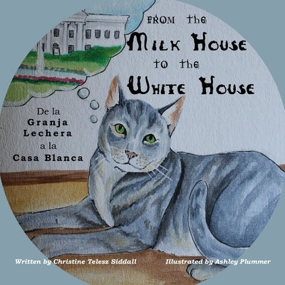 From the Milk House to the White House: De la Granja Lechera a la Casa Blanca by Plummer, Ashley