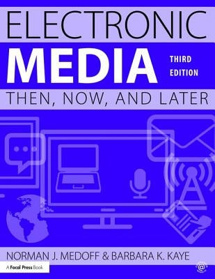 Electronic Media: Then, Now, and Later by Medoff, Norman J.