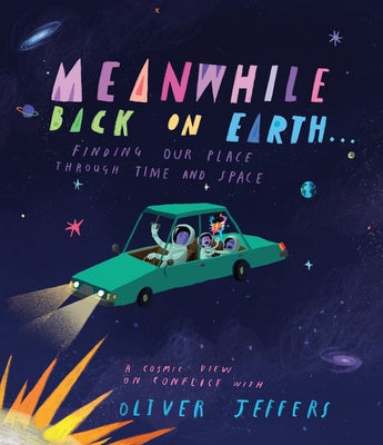 Meanwhile Back on Earth . . .: Finding Our Place Through Time and Space by Jeffers, Oliver