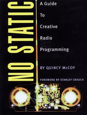 No Static: A Guide to Creative Radio Programming by McCoy, Quincy