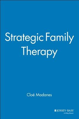 Strategic Family Therapy by Madanes, Chloe