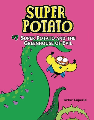 Super Potato and the Greenhouse of Evil: Book 7 by Laperla, Artur