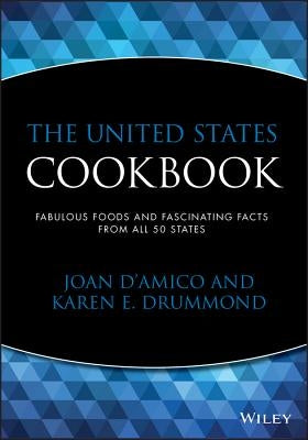 The United States Cookbook: Fabulous Foods and Fascinating Facts from All 50 States by Drummond, Karen E.
