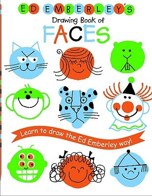 Ed Emberley's Drawing Book of Faces: Learn to Draw the Ed Emberley Way! by Emberley, Ed