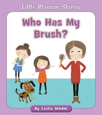 Who Has My Brush? by Minden, Cecilia