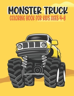 Monster Truck Coloring Book for Kids Ages 4-8: Amazing Bigfoot Monster Trucks Monster Truck Coloring Book for Kids & Toddlers Ages 4-8 Awesome Activit by Press, Ssr