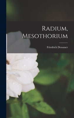 Radium, Mesothorium by Dessauer, Friedrich