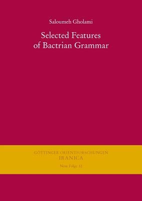 Selected Features of Bactrian Grammar by Gholami, Saloumeh