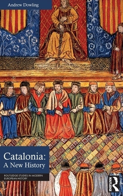 Catalonia: A New History by Dowling, Andrew