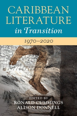 Caribbean Literature in Transition, 1970-2020: Volume 3 by Cummings, Ronald