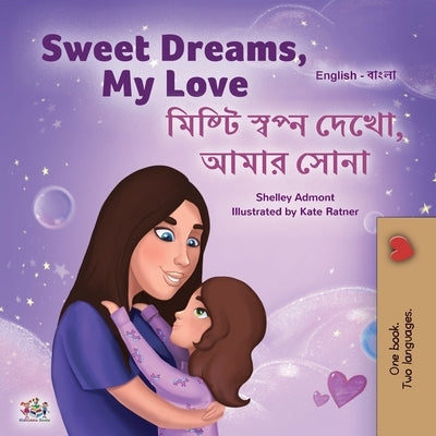 Sweet Dreams, My Love (English Bengali Bilingual Book for Kids) by Admont, Shelley