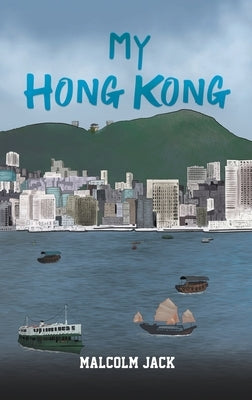 My Hong Kong by Jack, Malcolm