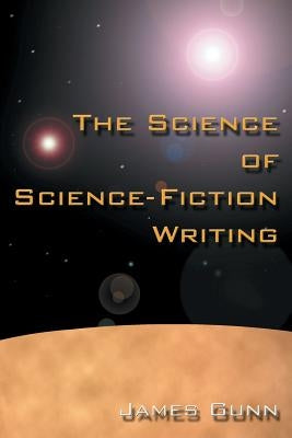 The Science of Science Fiction Writing by Gunn, James