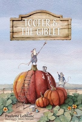 Toofer & The Giblet: Toofer & The Giblet by LeBlanc, Paulette