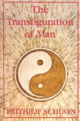 The Transfiguration of Man by Schuon, Frithjof