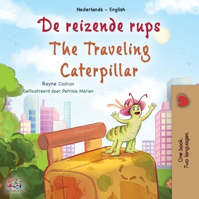 The Traveling Caterpillar (Dutch English Bilingual Book for Kids) by Coshav, Rayne