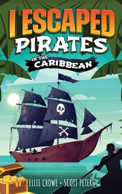 I Escaped Pirates In The Caribbean by Peters, Scott