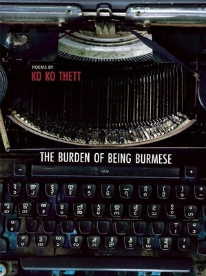 The Burden of Being Burmese by Thett, Ko Ko