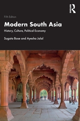 Modern South Asia: History, Culture, Political Economy by Bose, Sugata