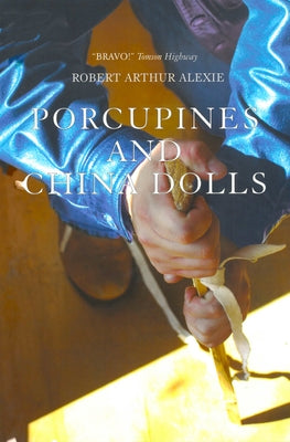 Porcupines and China Dolls by Alexie, Robert Arthur