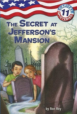 Capital Mysteries #11: The Secret at Jefferson's Mansion by Roy, Ron