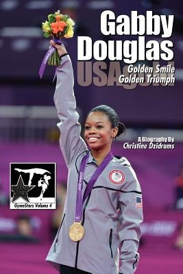 Gabby Douglas: Golden Smile, Golden Triumph: GymnStars Volume 4 by Dzidrums, Joseph