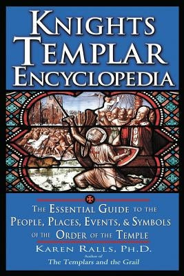 Knights Templar Encyclopedia by Ralls Phd, Karen