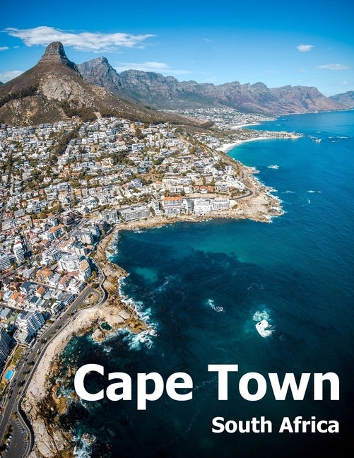 Cape Town South Africa: Coffee Table Photography Travel Picture Book Album Of An African Country And Port Coast City Large Size Photos Cover by Boman, Amelia