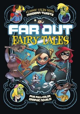 Far Out Fairy Tales: Five Full-Color Graphic Novels by Simonson, Louise