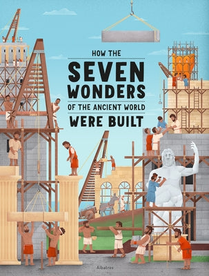 How the Seven Wonders of the Ancient World Were Built by Henkova, Ludmila