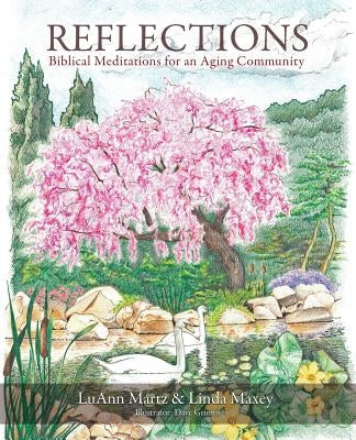 Reflections: Biblical Meditations for an Aging Community by Martz, Luann