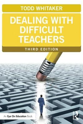 Dealing with Difficult Teachers by Whitaker, Todd