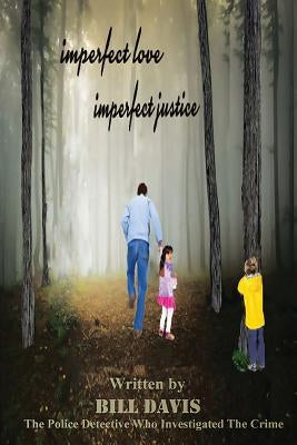 Imperfect Love Imperfect Justice by Davis, Bill