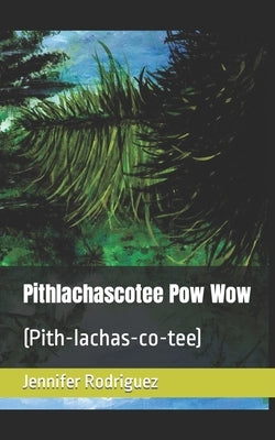 Pithlachascotee Pow Wow: (Pith-lachas-co-tee) by Vicchiariello, Nicole
