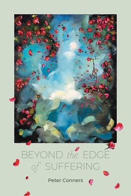 Beyond the Edge of Suffering: Prose Poems by Conners, Peter