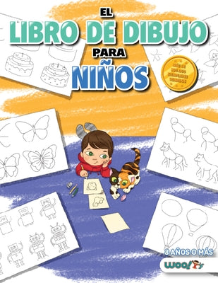 El Libro de Dibujo Para Niños: 365 Cosas Diarias Para Dibujar, Paso a Paso (Actividades Para Niños, Aprender a Dibujar) by Woo! Jr. Kids Activities