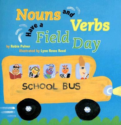 Nouns and Verbs Have a Field Day by Pulver, Robin