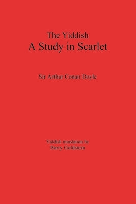 The Yiddish Study in Scarlet: Sherlock Holmes's First Case by Doyle, Arthur Conan