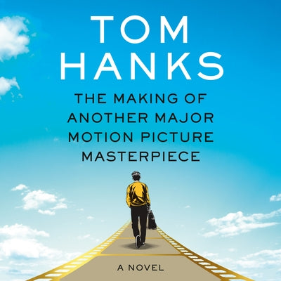 The Making of Another Major Motion Picture Masterpiece by Hanks, Tom