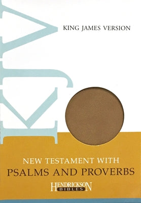 New Testament with Psalms and Proverbs-KJV by Hendrickson Publishers