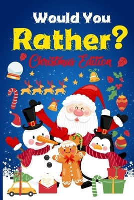 Would you Rather? Christmas Edition: A Fun Game And Activity Book For Kids And More! by Lion, Frank B.