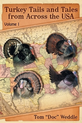 Turkey Tails and Tales from Across the USA: Volume 1 by Weddle, Tom Doc