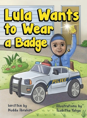 Lula Wants to Wear a Badge by Ibrahim, Hudda