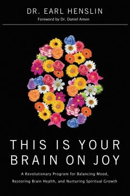 This Is Your Brain on Joy by Henslin, Earl