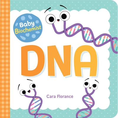 Baby Biochemist: DNA by Florance, Cara