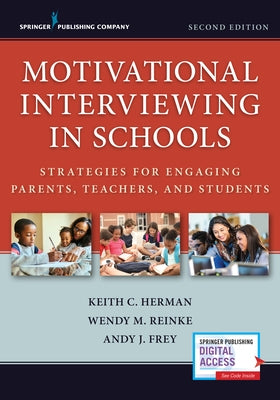 Motivational Interviewing in Schools: Strategies for Engaging Parents, Teachers, and Students by Herman, Keith C.