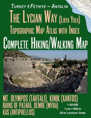 The Lycian Way (Likia Yolu) Topographic Map Atlas with Index 1: 50000 Complete Hiking/Walking Map Turkey Fethiye - Antalya Mt. Olympos (Tahtali), Kini by Mazitto, Sergio