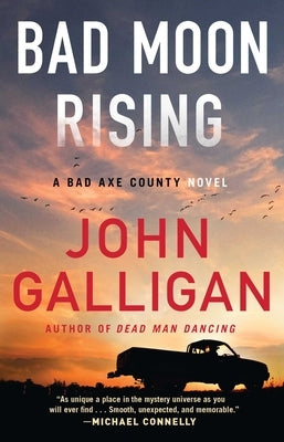 Bad Moon Rising: A Bad Axe County Novel by Galligan, John