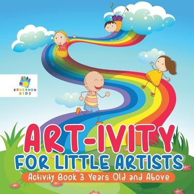 Art-ivity for Little Artists Activity Book 3 Years Old and Above by Educando Kids